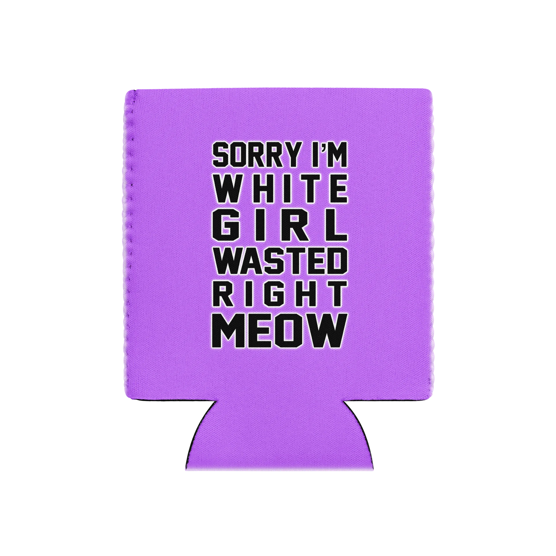 White Girl Wasted Right Meow Can Cooler