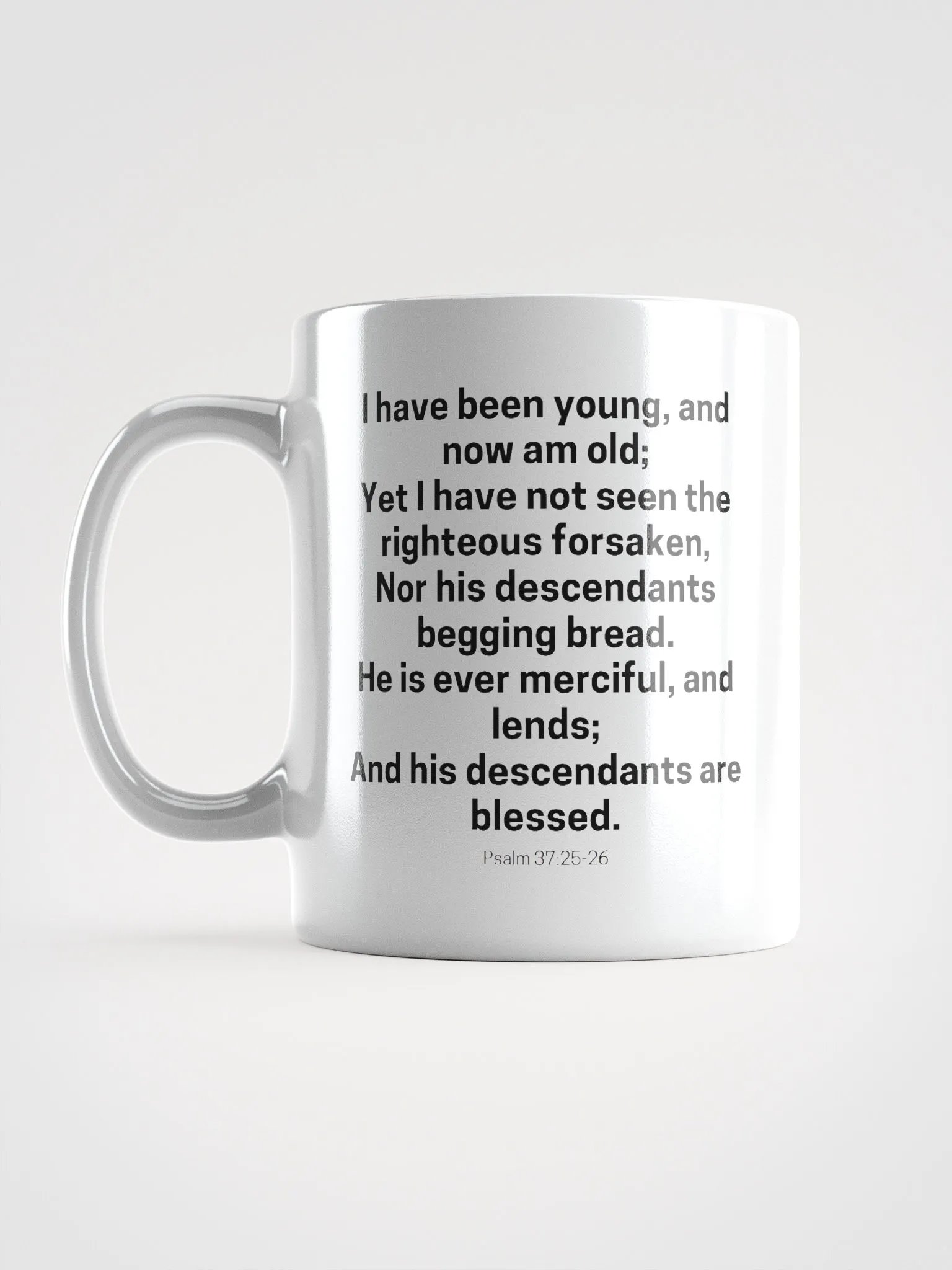 I Have Been Young And Now Am Old I Have Not Seen The Righteous Forsaken Psalm 37:25-26 White Glossy Mug 11/15/20oz product image (6)