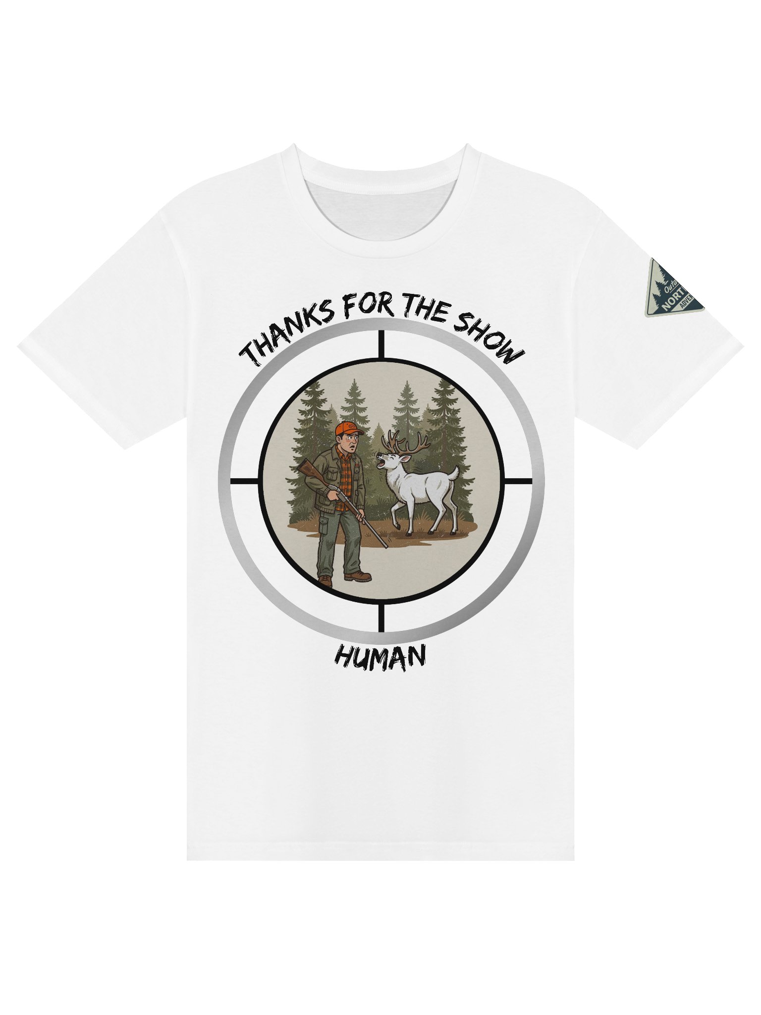 Thanks for the Show, Human — Funny Hunting T-Shirt product image (14)