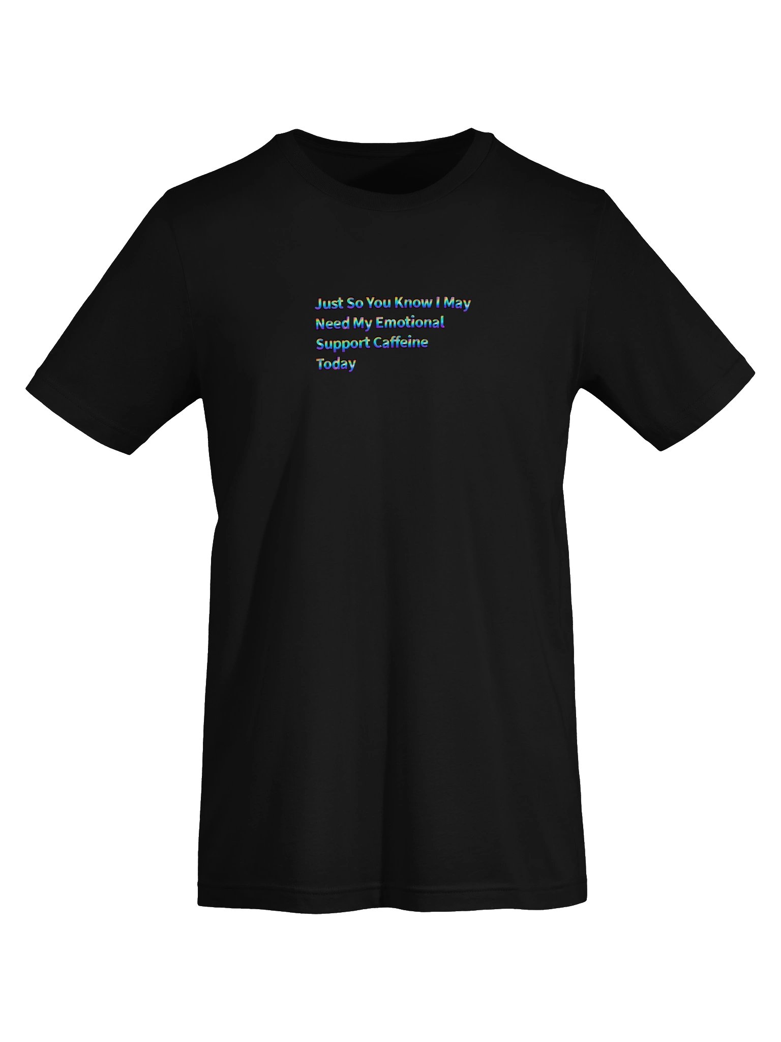 Just So You Know I May Need My Emotional Support Caffeine Today. itssCSChris T Shirt product image (47)