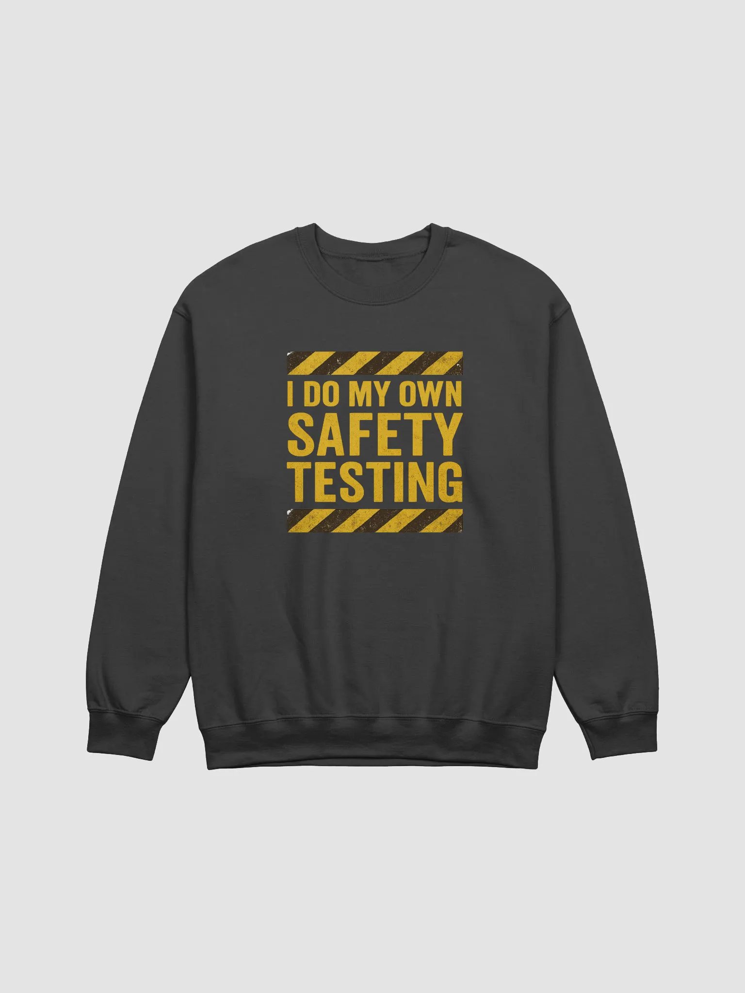 “I Do My Own Safety Testing” Crewneck product image (1)
