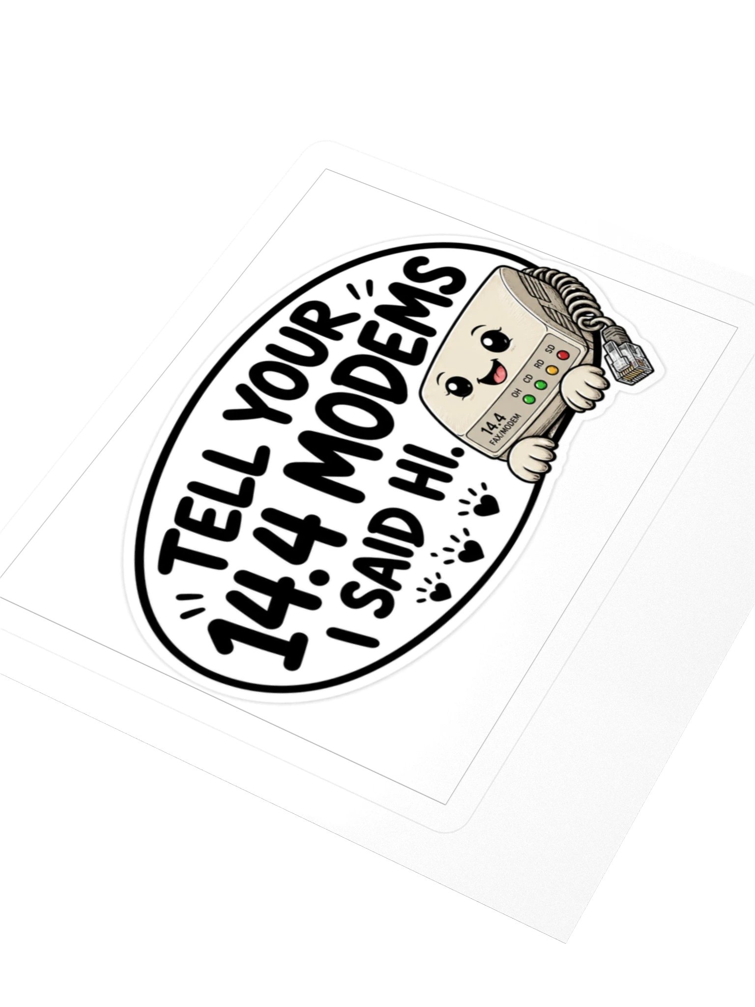 Tell Your 14.4 Modems I Said Hi. Kiss Cut Sticker product image (3)
