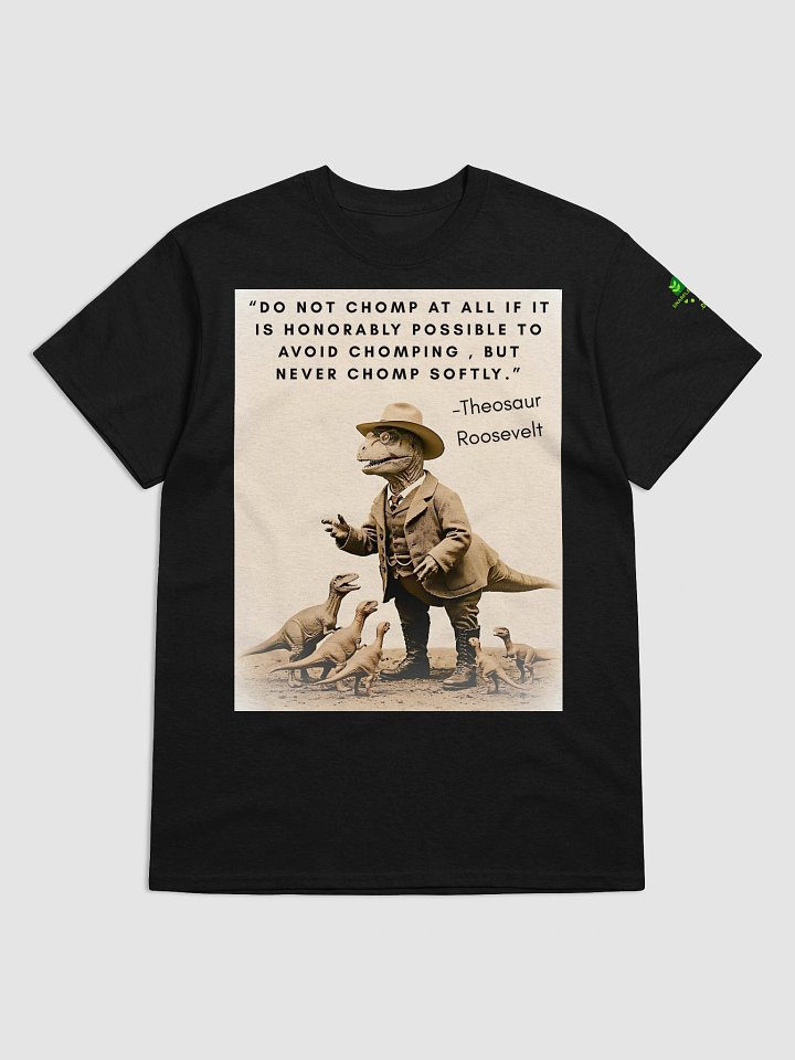 Theosaur Roosevelt - Never Chomp Softly Funny Historical Dino Shirt product image (5)