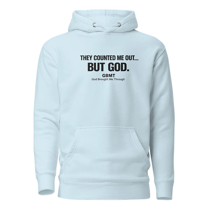 “They Counted Me Out… But God.” Hoodie – GBMT Testimony Edition product image (1)