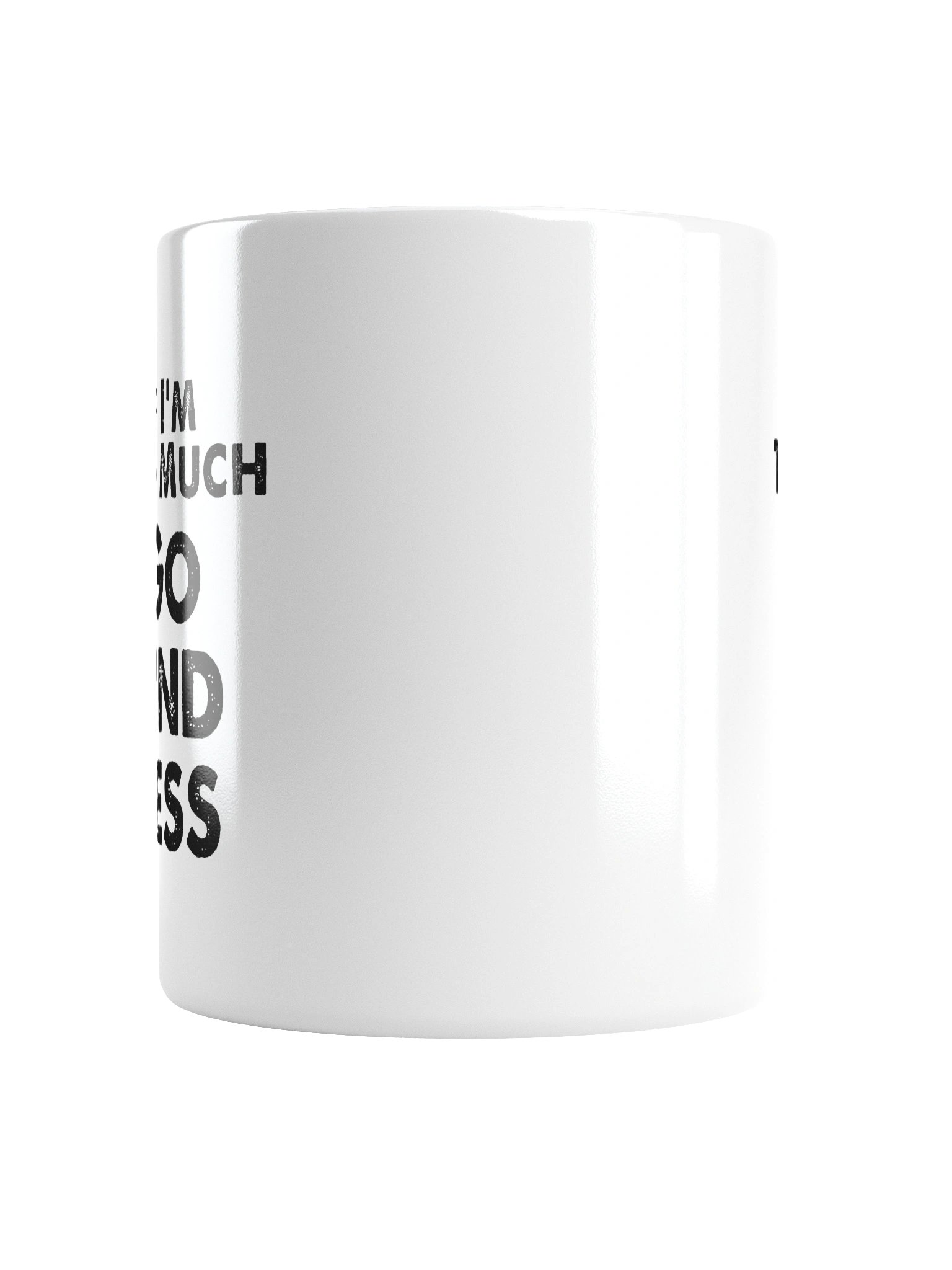 If I'm Too Much Go Find Less Mug Cup product image (18)