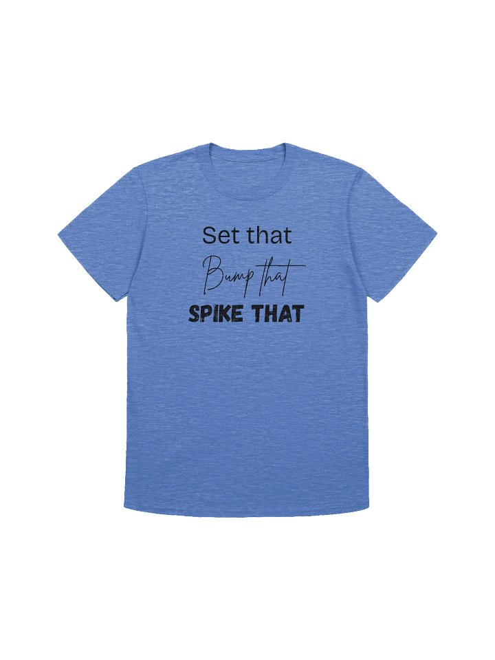 Set that, Bump that, Spike that T-Shirt product image (1)