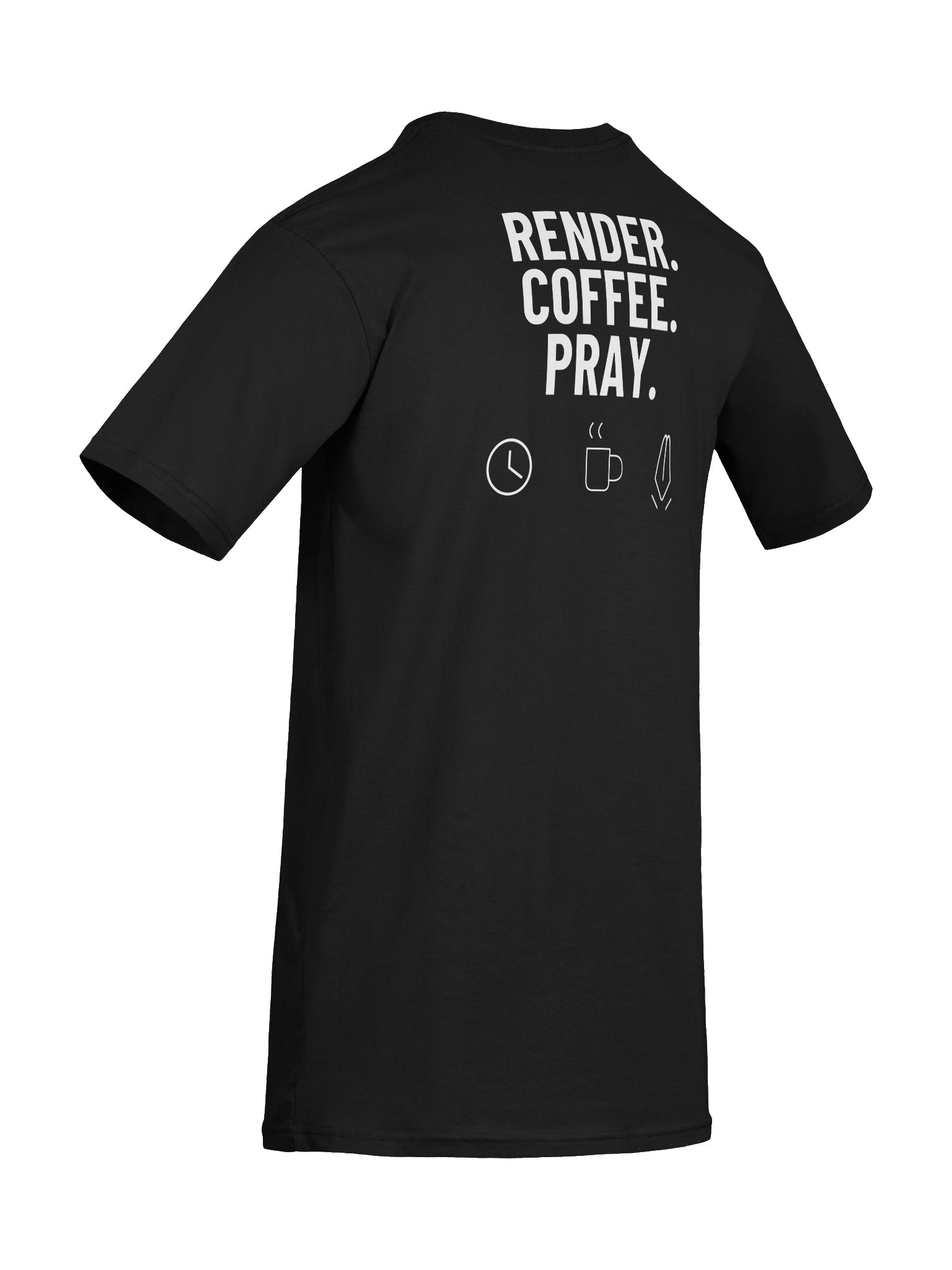 Render. Coffee. Pray. | White Graphic Back product image (12)