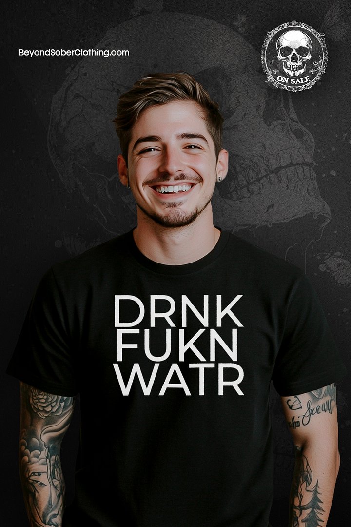 DRNK FUKN WATR: Bold Sobriety Tee product image (1)