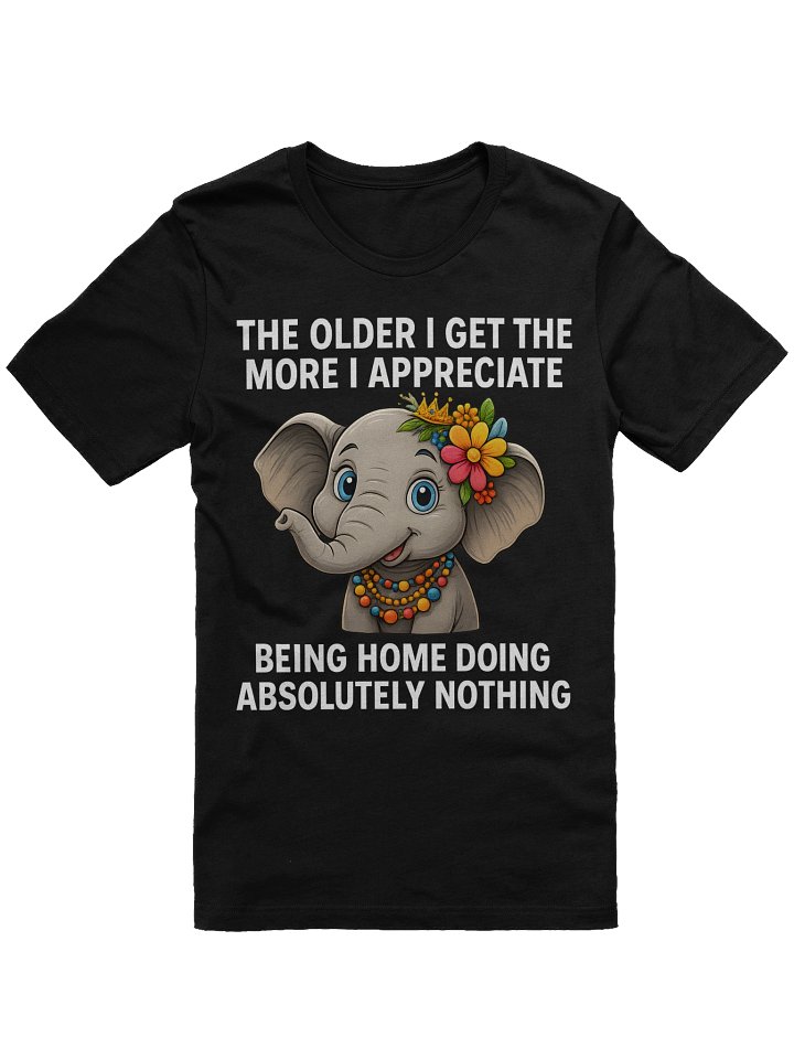 The Older I Get Funny Elephant T-Shirt product image (2)