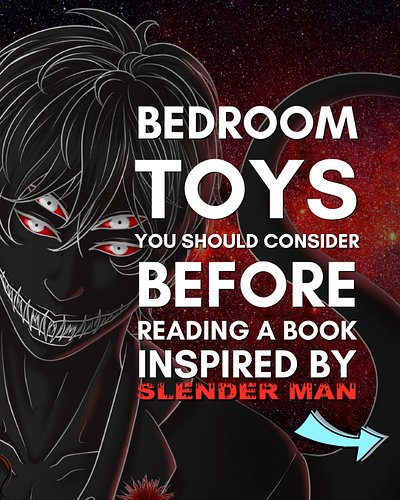 BEDROOM TOYS YOU SHOULD CONSIDER BEFORE READING A BOOK INSPIRED BY SLENDER MAN:
Why did you scroll? Miles is silently judging...