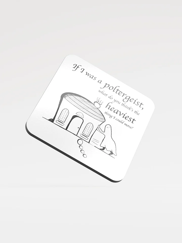 Poltergeist Coaster - Questions To Ask Your Boyfriend When He's Busy And/Or Tired product image (1)