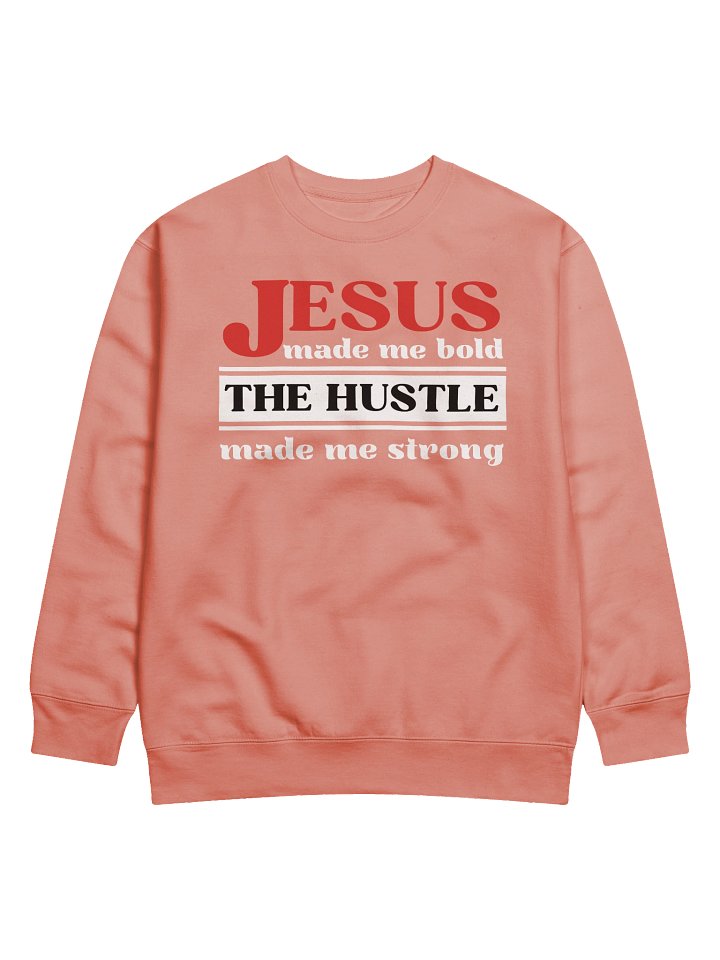 Jesus Made Me Bold The Hustle Made Me Strong Christian Sweater | Faith Over Fear Sweatshirt | Christian Motivation Apparel product image (2)