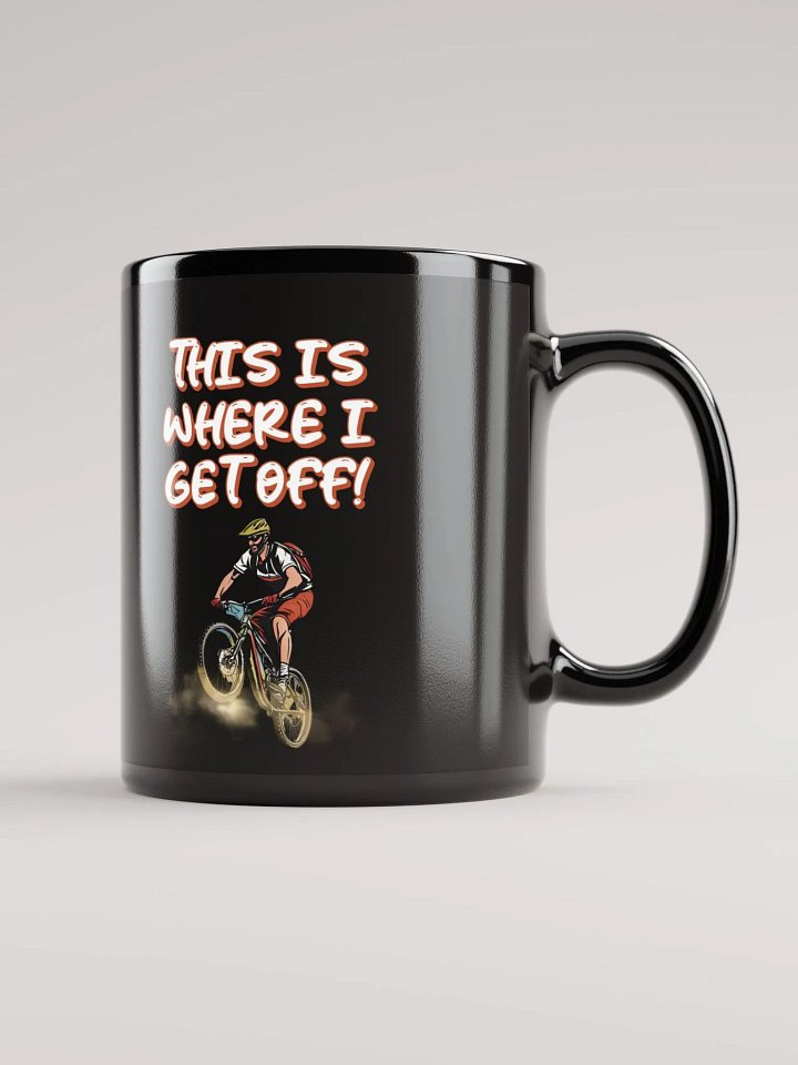 This Is Where I Get Off! Mountain Biking Design Black Mug product image (2)