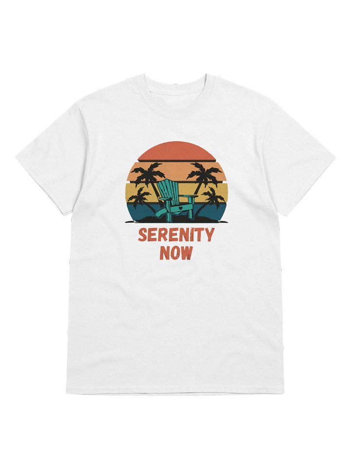 Serenity Now T-Shirt product image (1)