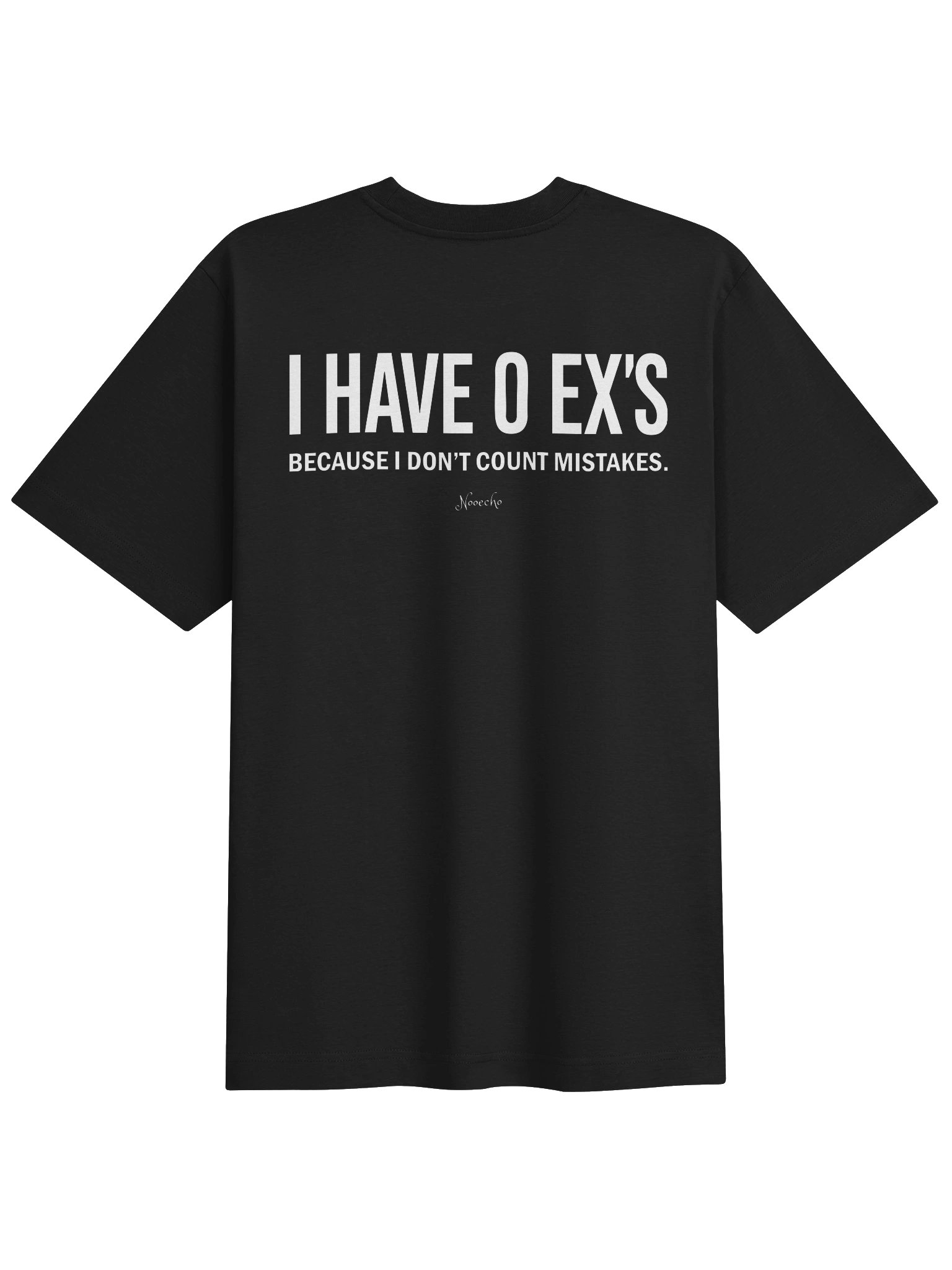 I Have 0 Ex's Because I Don't Count Mistakes – Funny Graphic T-Shirt product image (1)