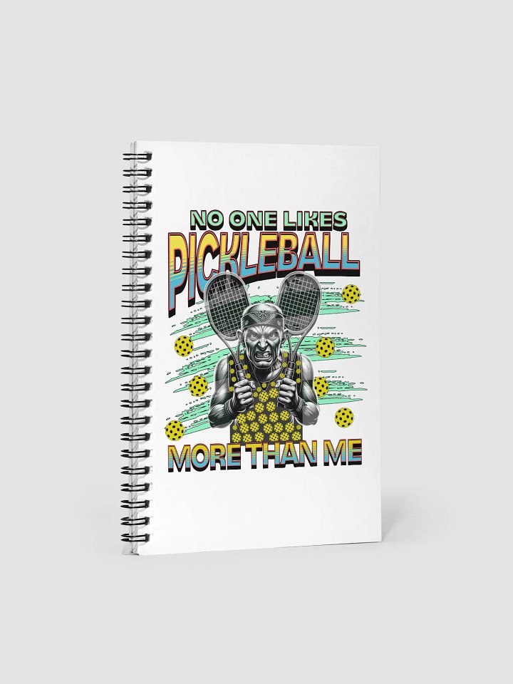 No One Likes Pickleball More Than Me Notebook product image (2)