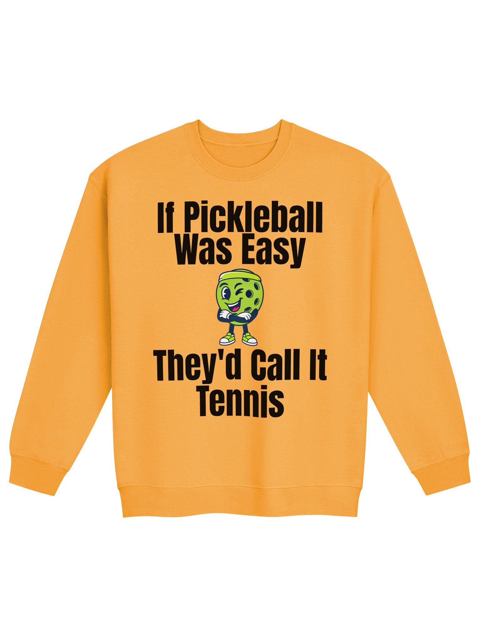 If Pickleball Was Easy They'd Call It Tennis Funny Pickleball Sweatshirt product image (1)