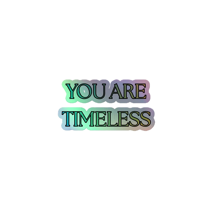 YOU ARE TIMELESS HOLO STICKER product image (1)