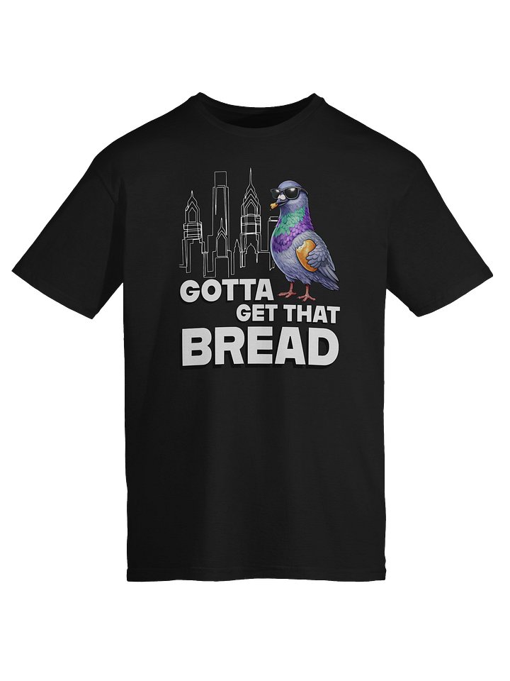 Gotta Get That Bread Tee product image (1)