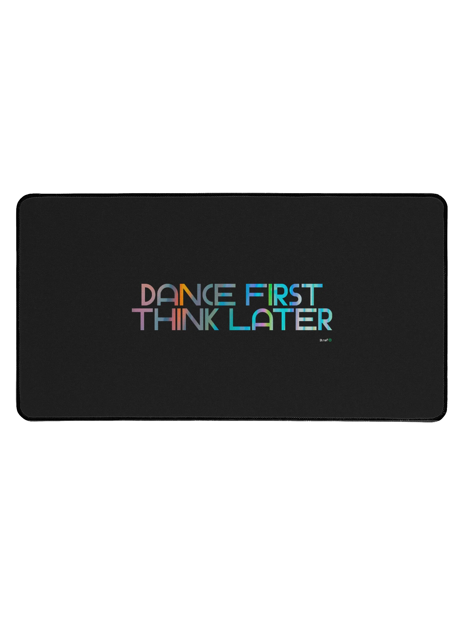 Dance First, think later Desk Mat product image (1)