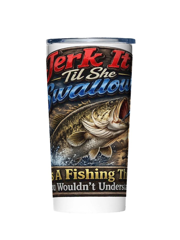 Jerk It Til She Swallows Tumbler product image (1)