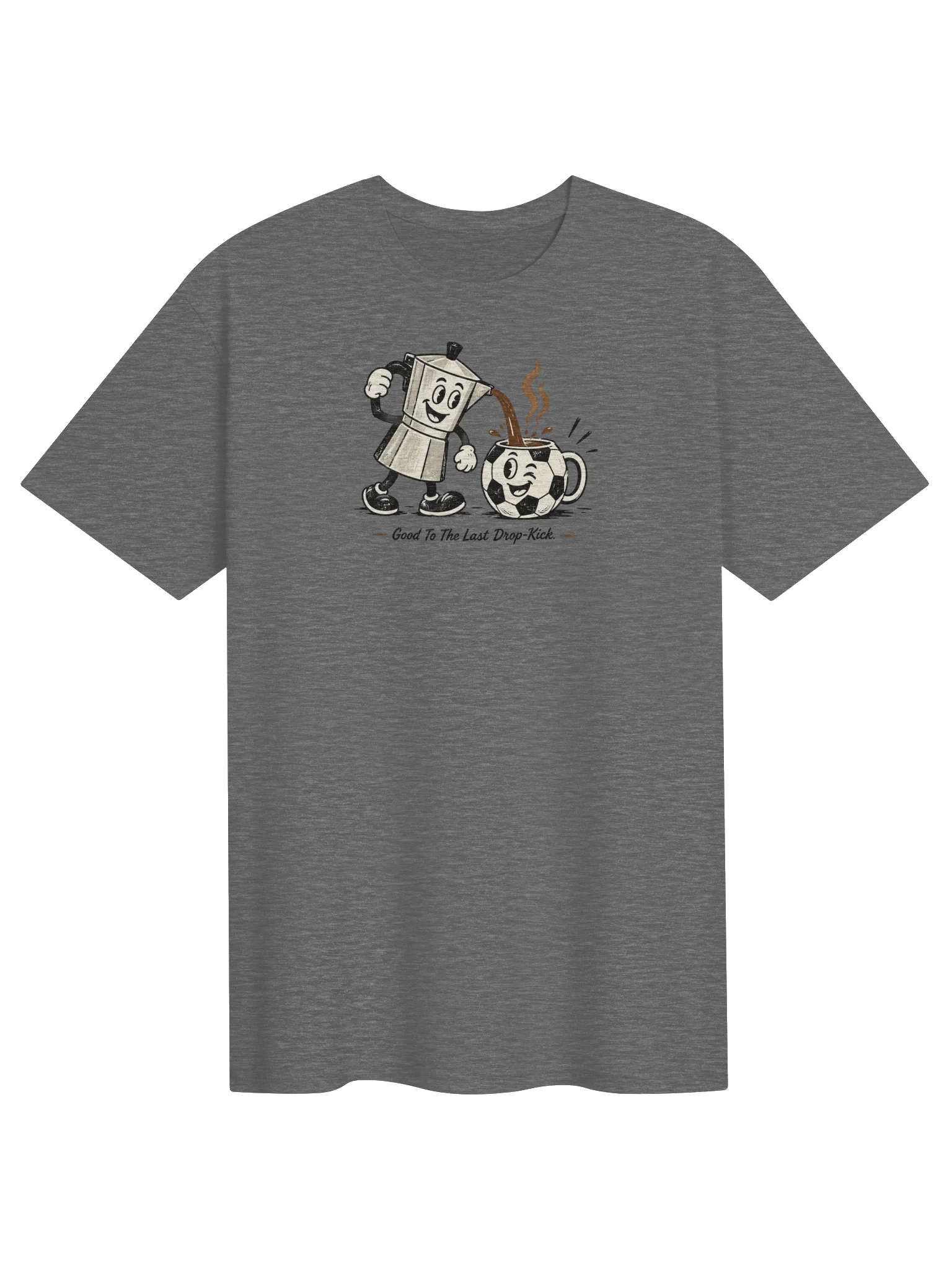 Good To The Last Drop-Kick Soccer Coffee T-Shirt product image (1)