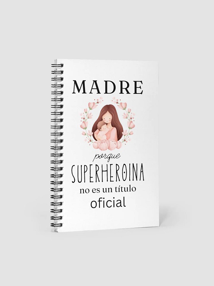 Mothers day Design Madre Porque Superheroina no es un titulo oficial notebook product image (1)