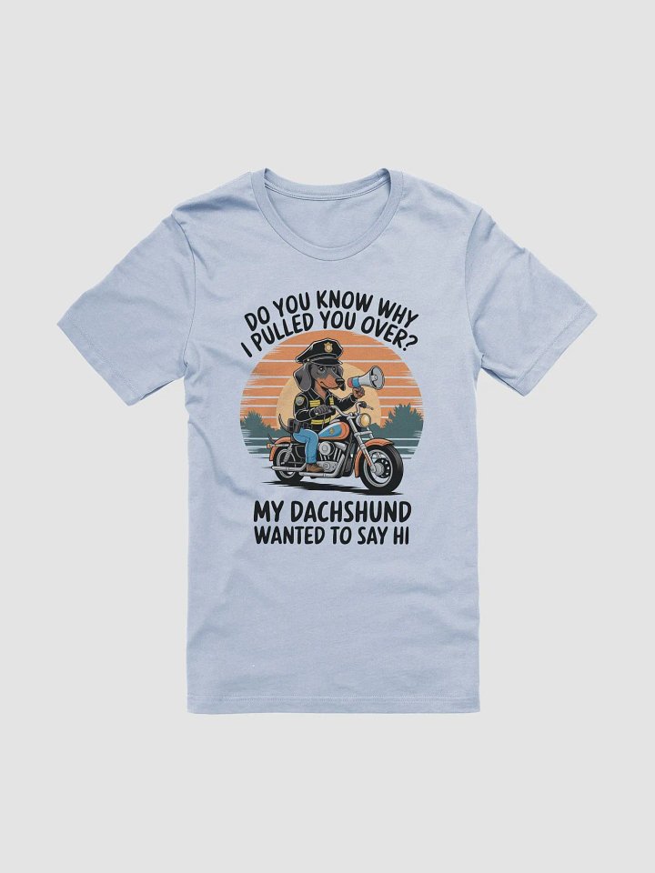My Dachshund Wanted to Say Hi T-Shirt product image (1)