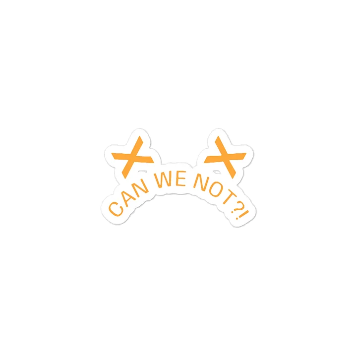 Can We Not?! Quote Sticker product image (2)