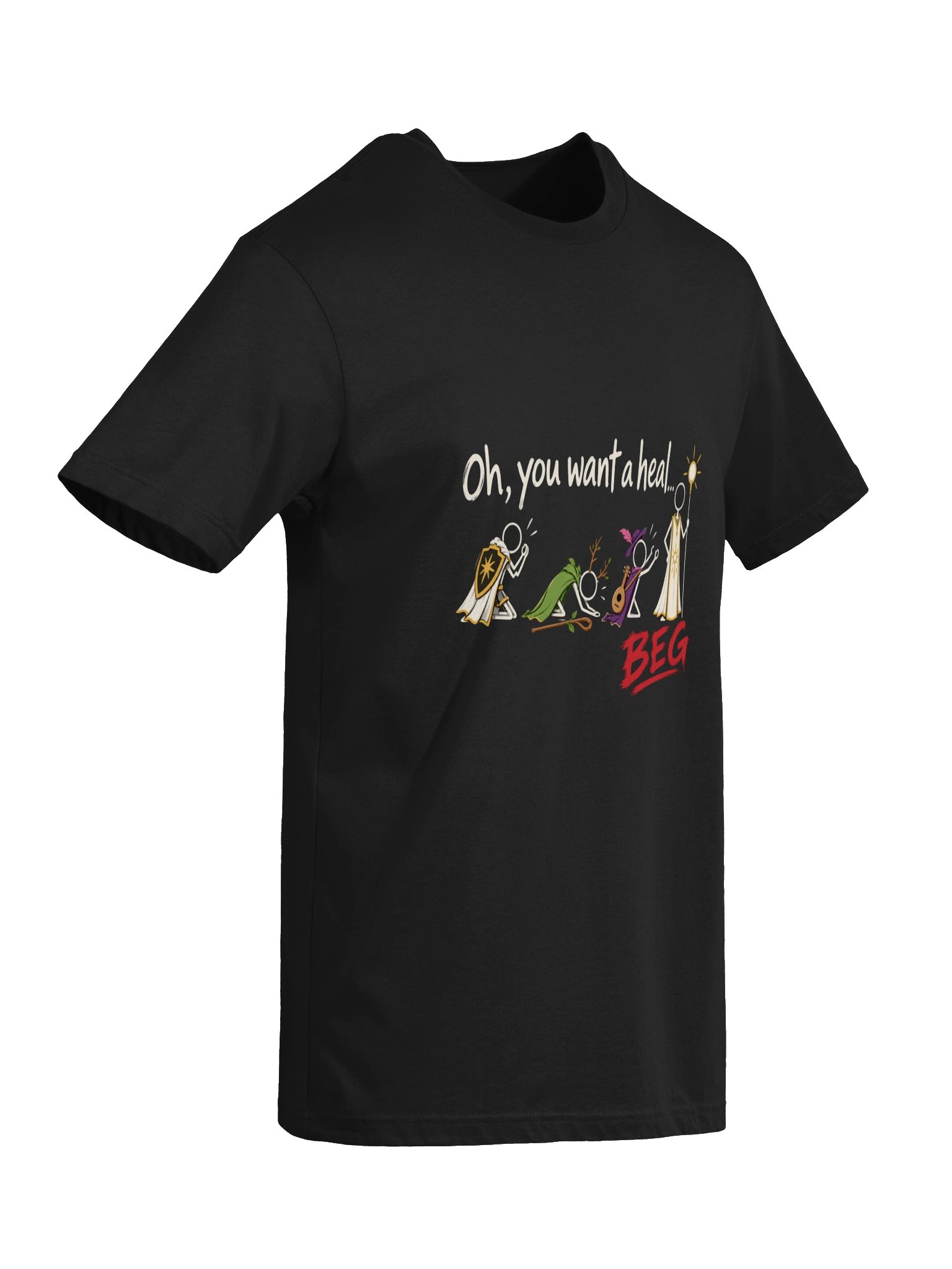 Oh, You Want a Heal... BEG T-Shirt product image (6)