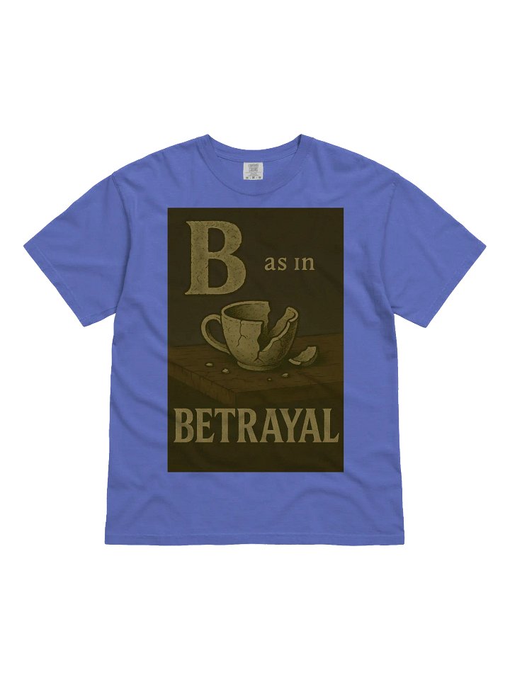 B as in betrayal garment-dyed heavy weight t-shirt by dark alphabet product image (1)