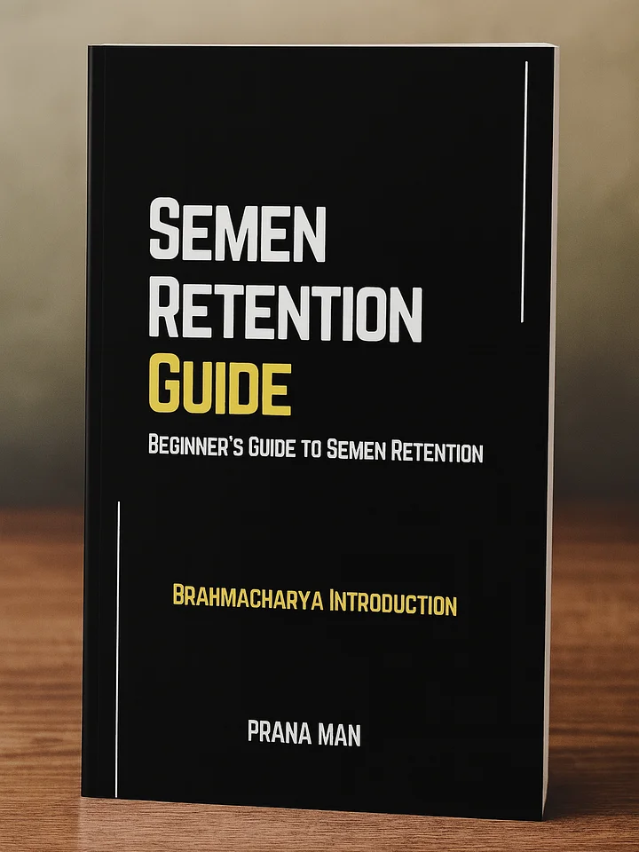Semen Retention Guide — Beginner's Guide to Semen Retention — Brahmacharya Introduction product image (1)