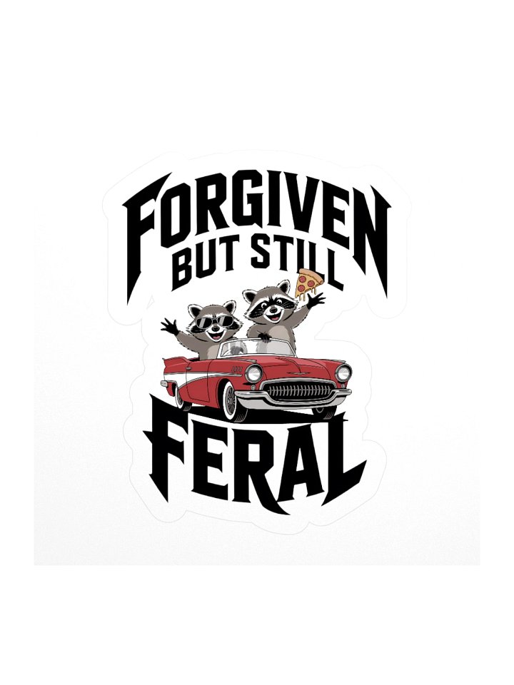 Forgiven But Still Feral Raccoon Kiss Cut Sticker – Funny Chaotic Animal Quote Vinyl Sticker product image (3)