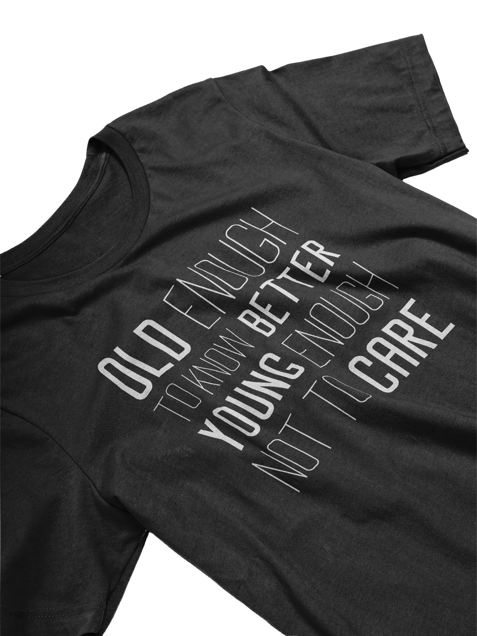 Old Enough to Know Better, Young Enough Not to Care T-Shirt product image (2)