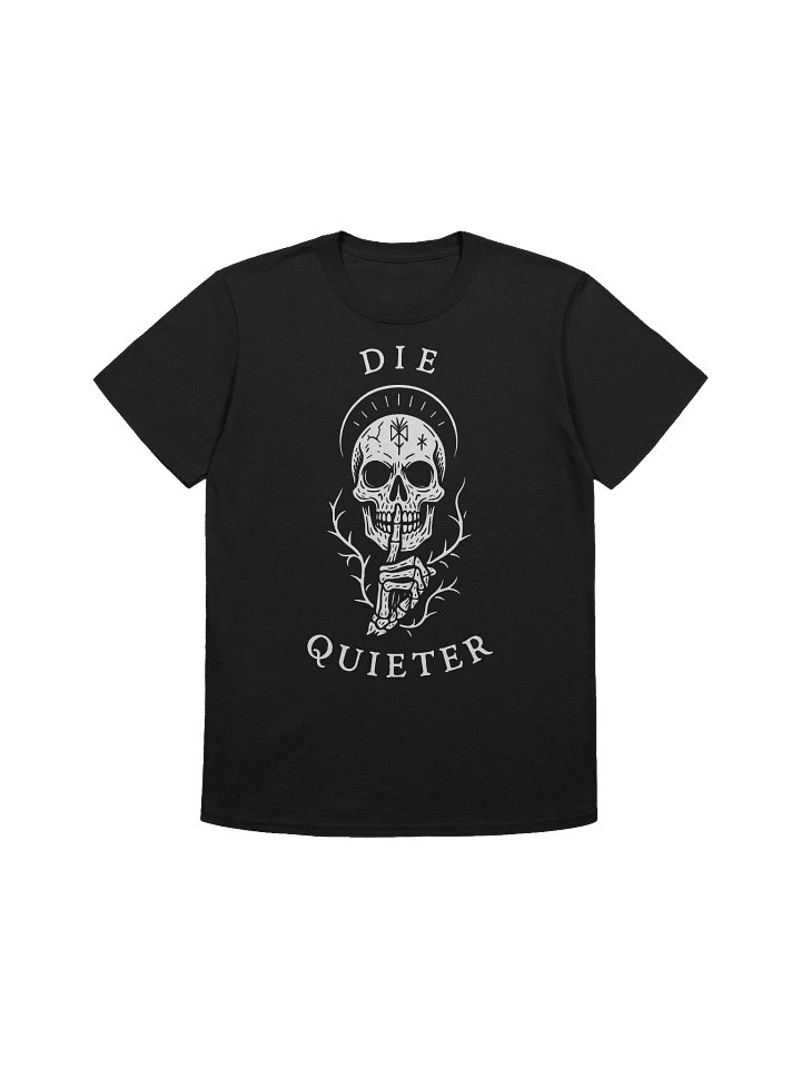 Die Quieter - Unisex T-Shirt FRONT PRINT product image (2)