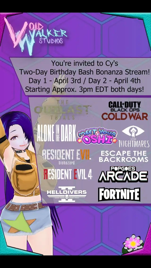 Two Back to Back Days Of Streaming to celebrate my creator and I's birthday! Plenty of prepared games for hours of streaming, featuring blind first playthroughs, challenge runs, achievement hunting, and potential friend appearances! Live on: twitch.tv/voidwalkercyanide