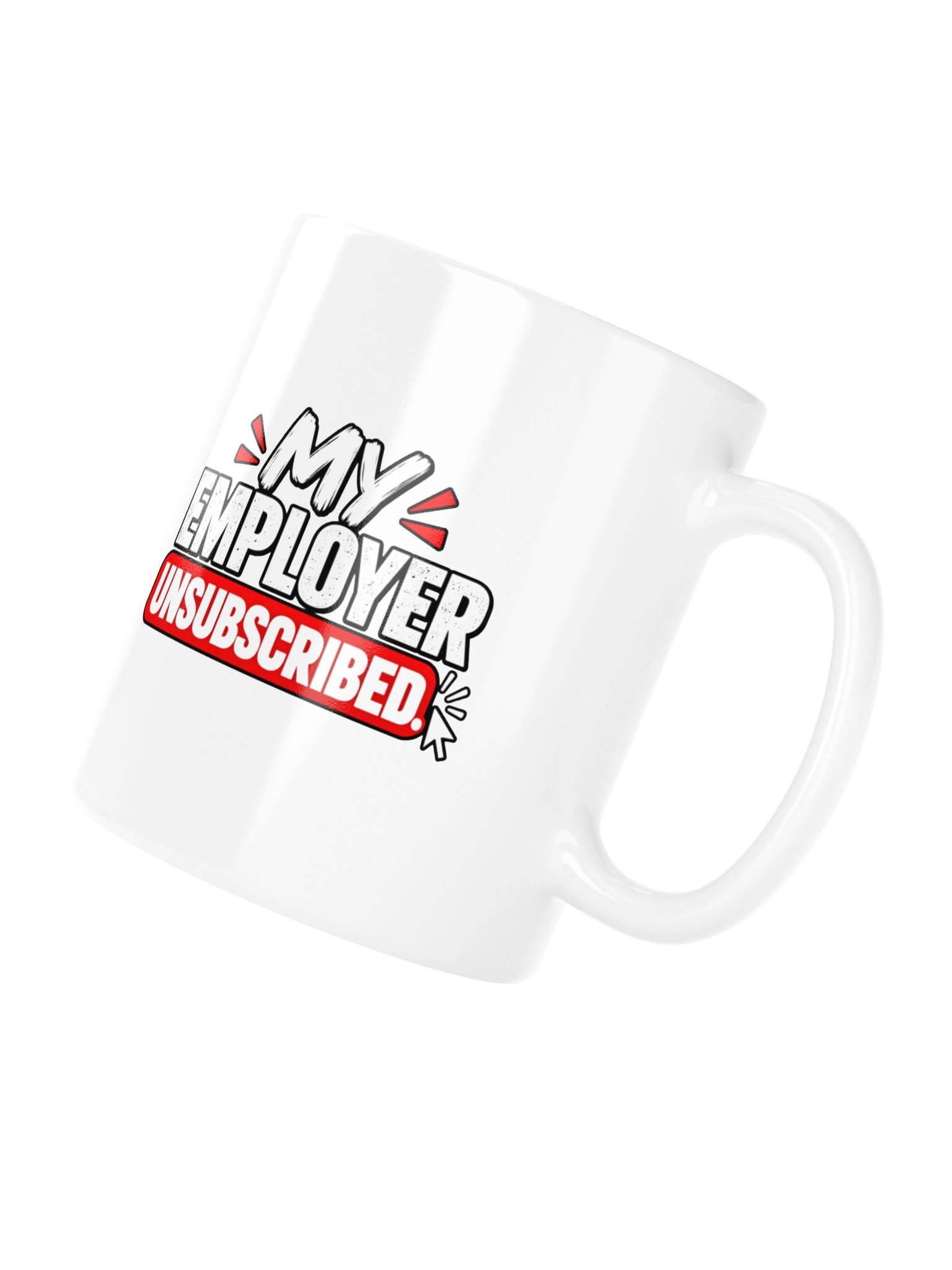 MY EMPLOYER UNSUBSCRIBED - MUG product image (11)