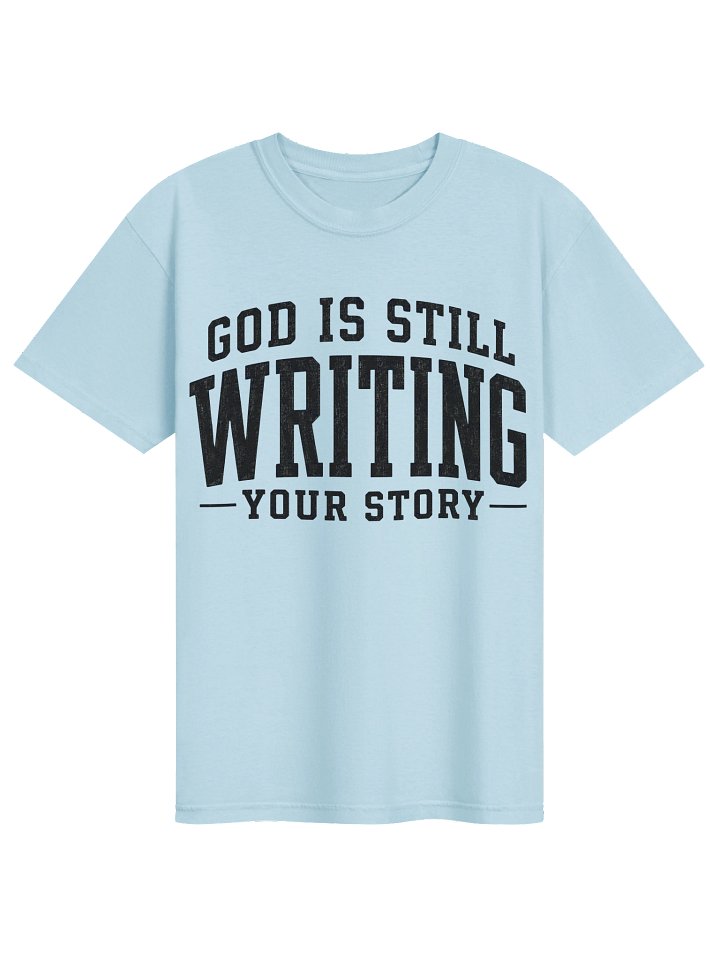 God Is Still Writing Your Story T-Shirt product image (4)