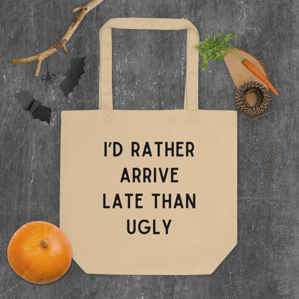 I'd Rather Arrive Late Than Ugly Tote Bag product image (5)
