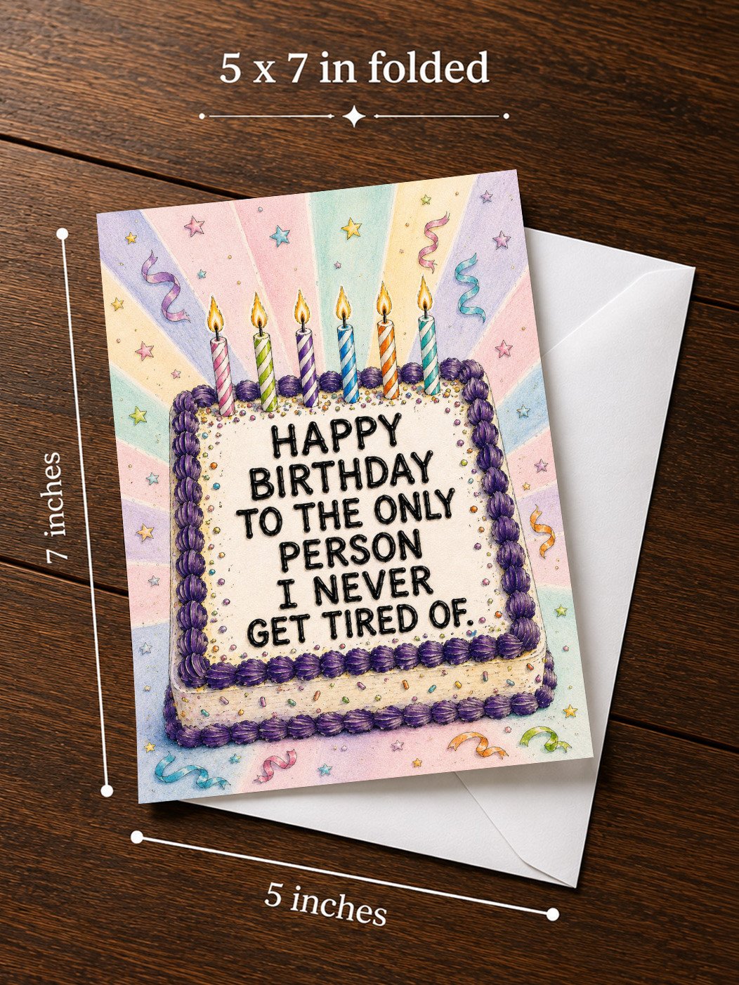 Funny HAPPY BIRTHDAY To The Only Person I Never Get Tired Of (5x7) Card For Him/Her Boyfriend/Girlfriend Husband/Wife Best Friend product image (3)