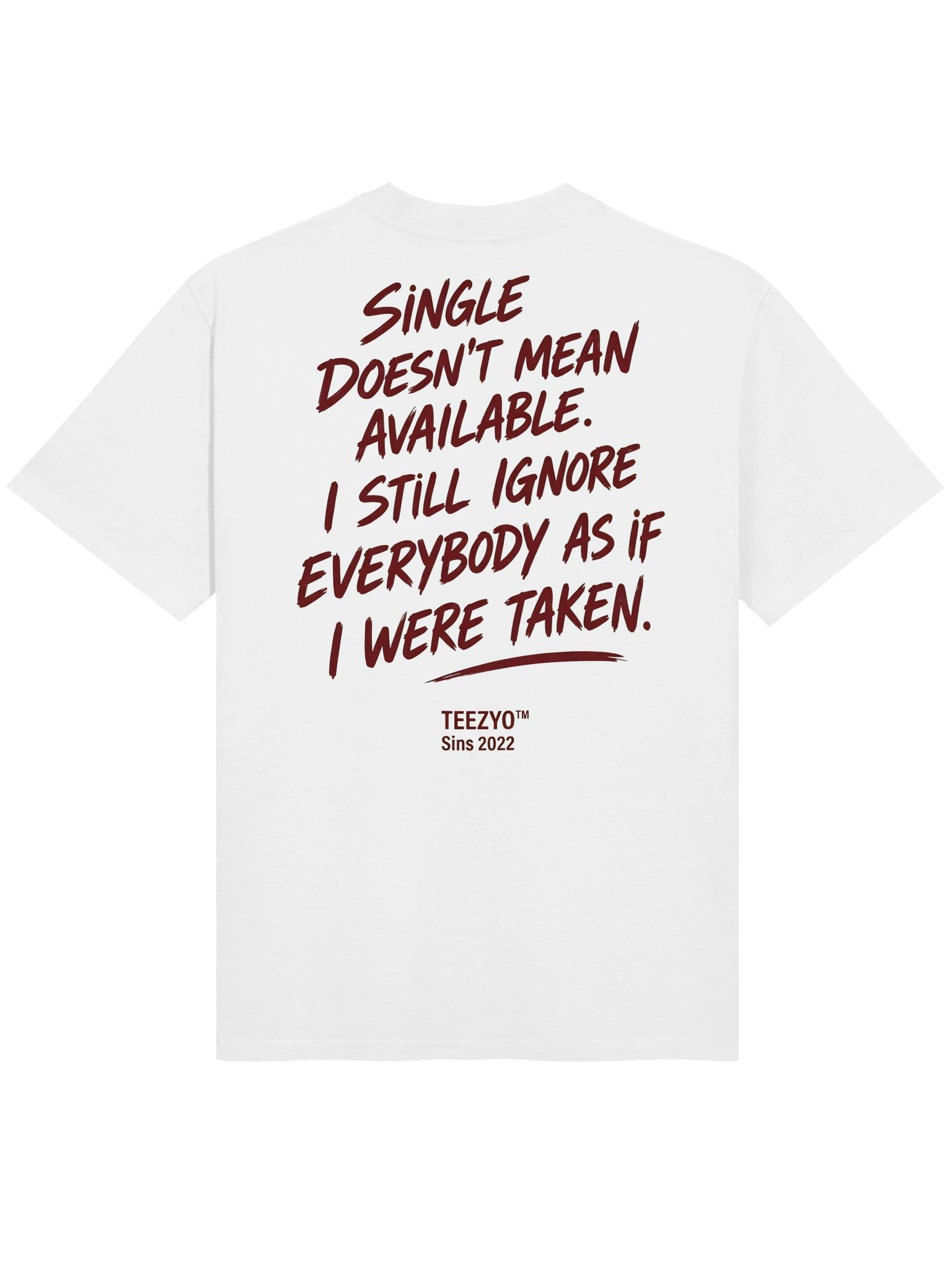 SINGLE DOESN'T MEAN AVAILABLE. I STILL IGNORE EVERYBODY AS IF I WERE TAKEN. product image (6)