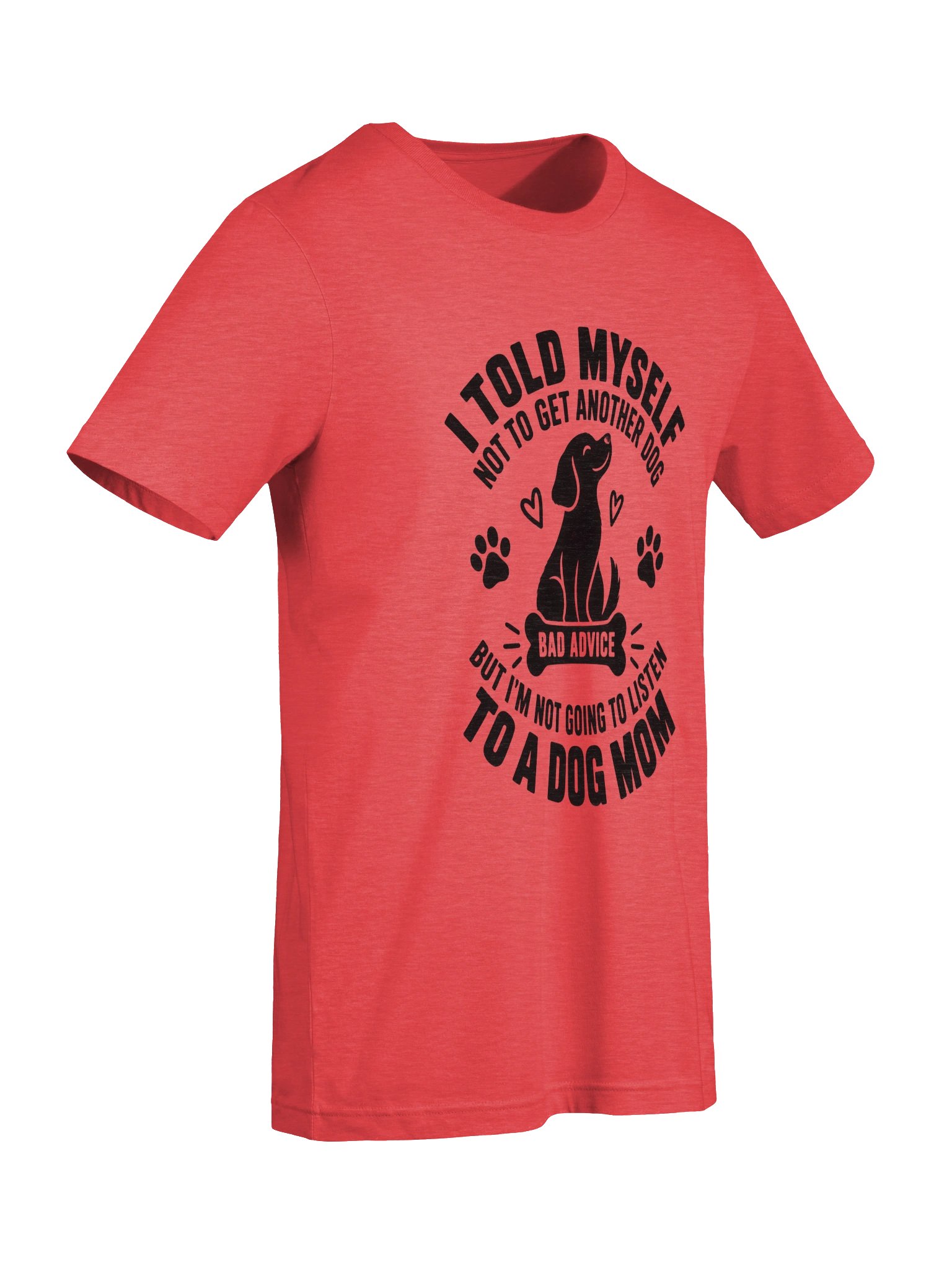 Dog Mom Logic – I Told Myself Not To Get Another Dog Funny T-Shirt (White Ink) product image (18)