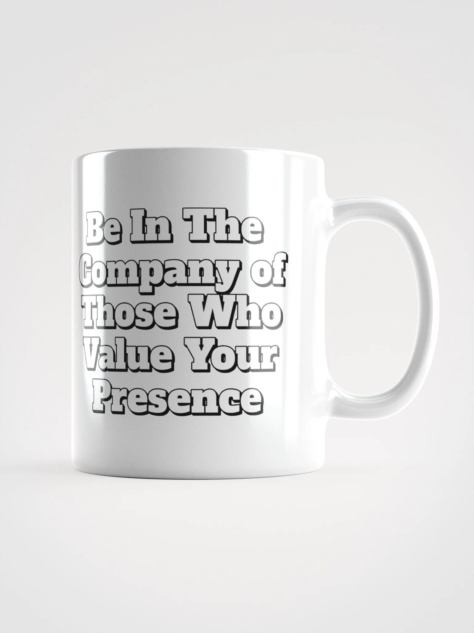 Be In The Company of Those Who Value Your Presence White Coffee Mug product image (15)