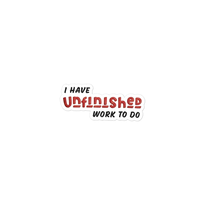Unfinished Work Sticker product image (2)
