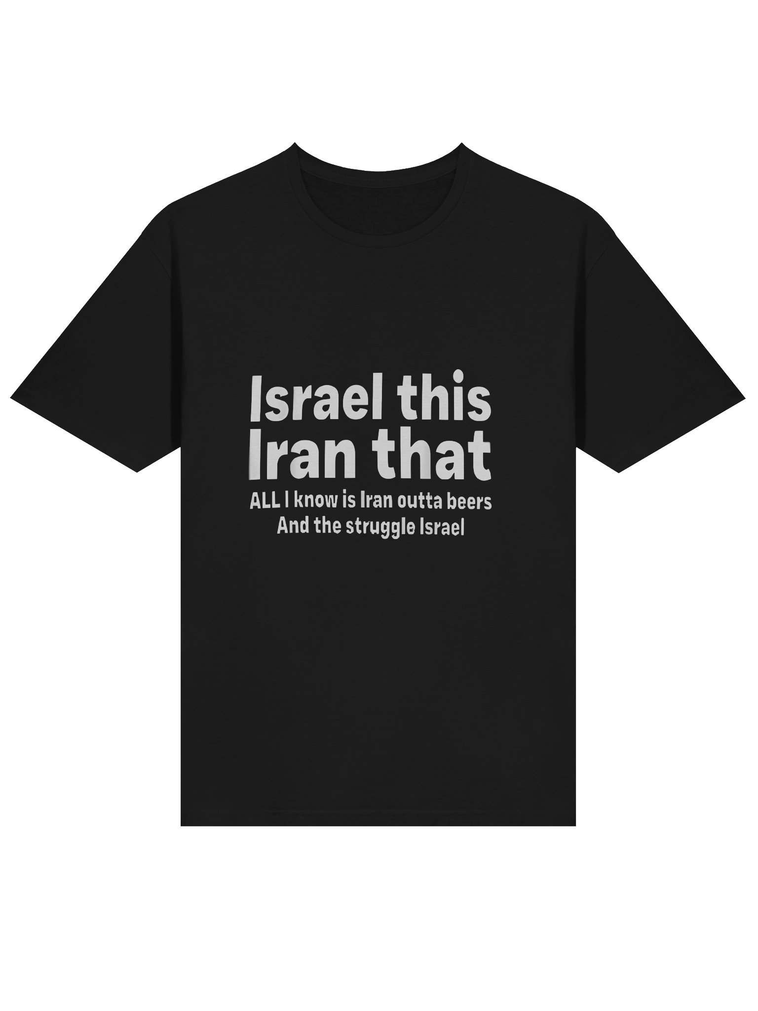 Israel This Iran That All I Know Is Iran Outta Beer And The Struggle Israel Shirt product image (2)