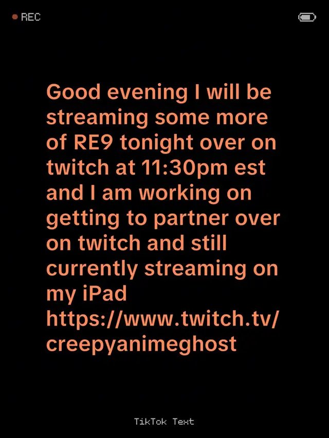 Good evening I will be streaming some more of RE9 tonight over on twitch at 11:30pm est and I am working on getting to partner over on twitch and still currently streaming on my iPad  https://www.twitch.tv/creepyanimeghost