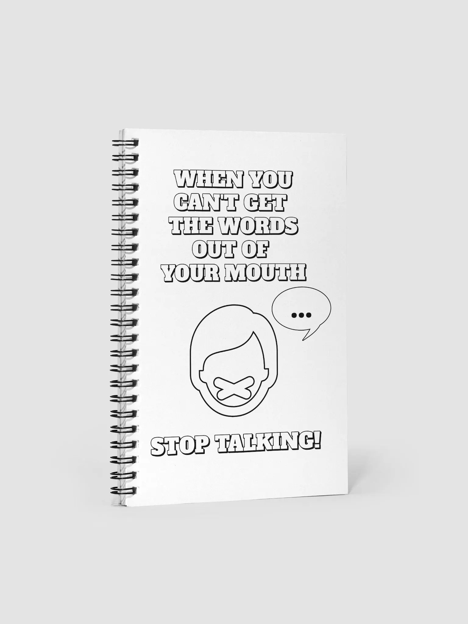 When You Can't Get The Words Out of Your Mouth - Stop Talking Spiral Notebook product image (3)