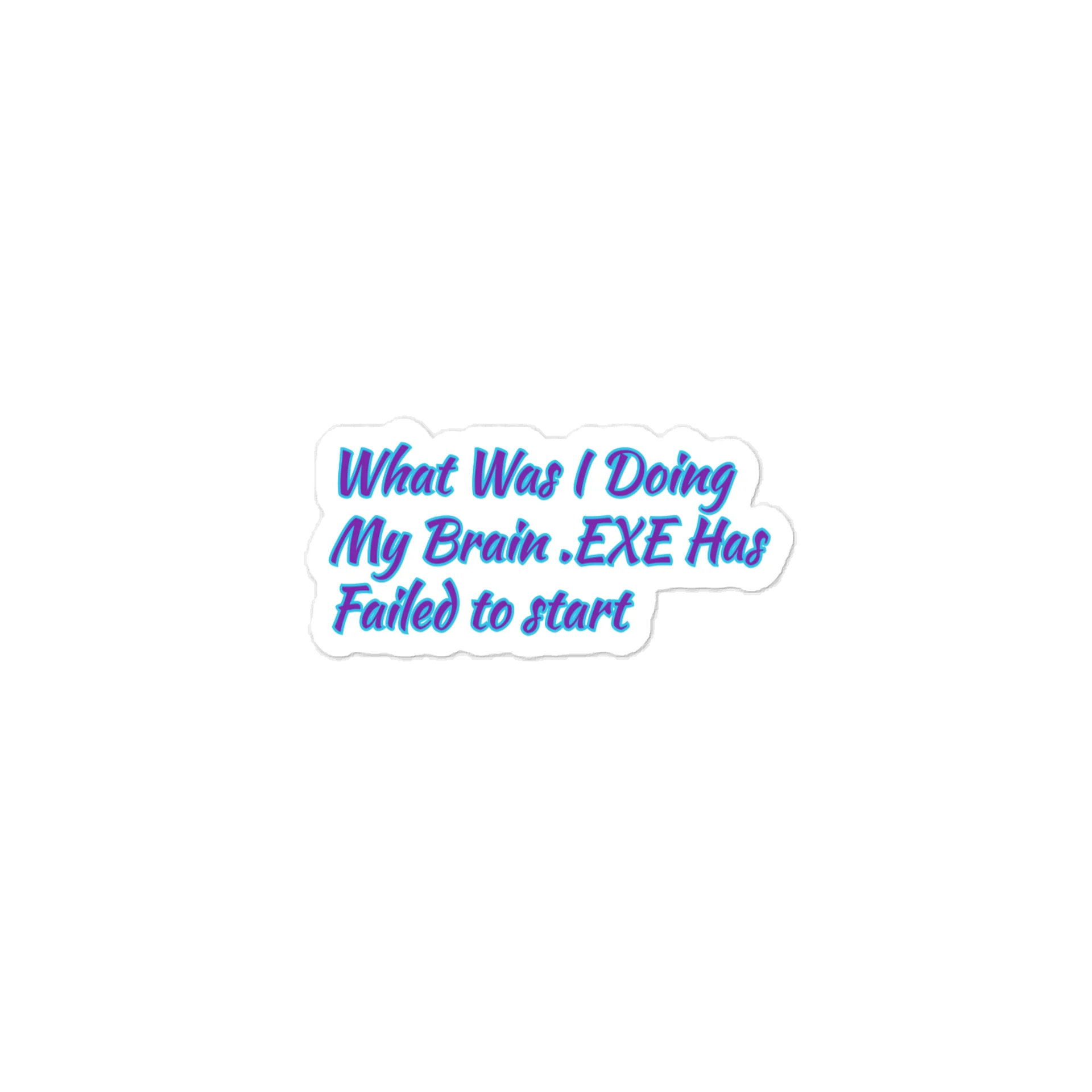 What Was I Doing My Brain .EXE Has Failed to Start Meme Sticker product image (1)