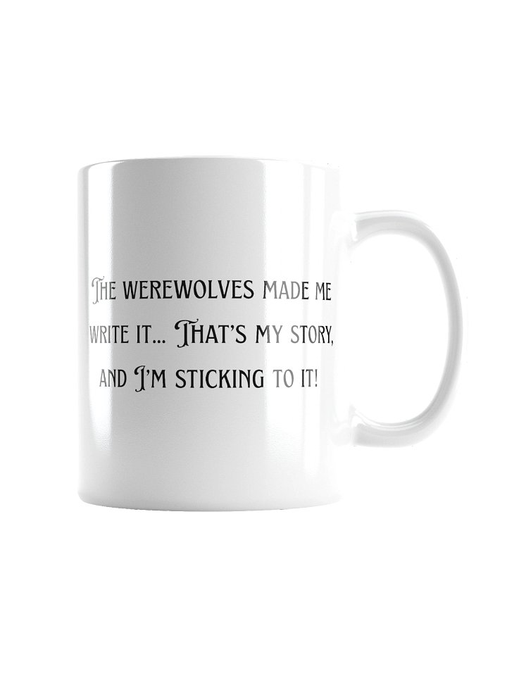 The Werewolves Made Me Write It mug product image (4)
