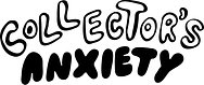Collector's Anxiety